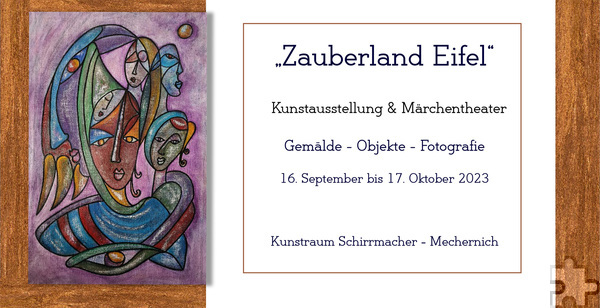 Das ist die Einladung zur Ausstellung „Zauberland Eifel“, die bis zum 17. Oktober zu sehen sein wird. An zwei Tagen gibt es neben der Kunst auch ein Märchentheater. Foto: Schirrmacher/pp/Agentur ProfiPress